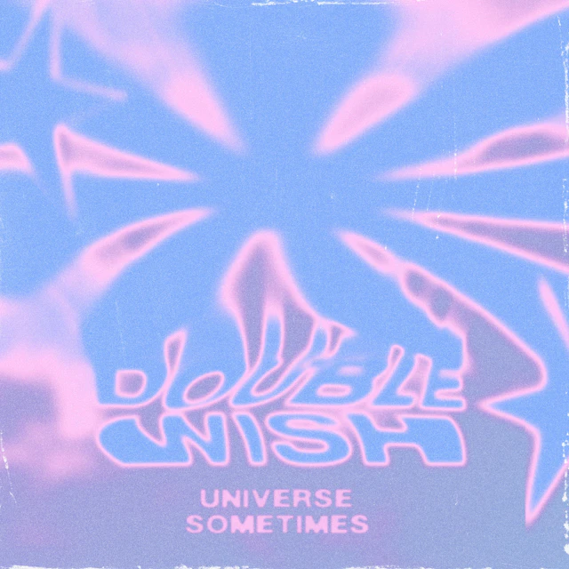 Double Wish - Universe Sometimes