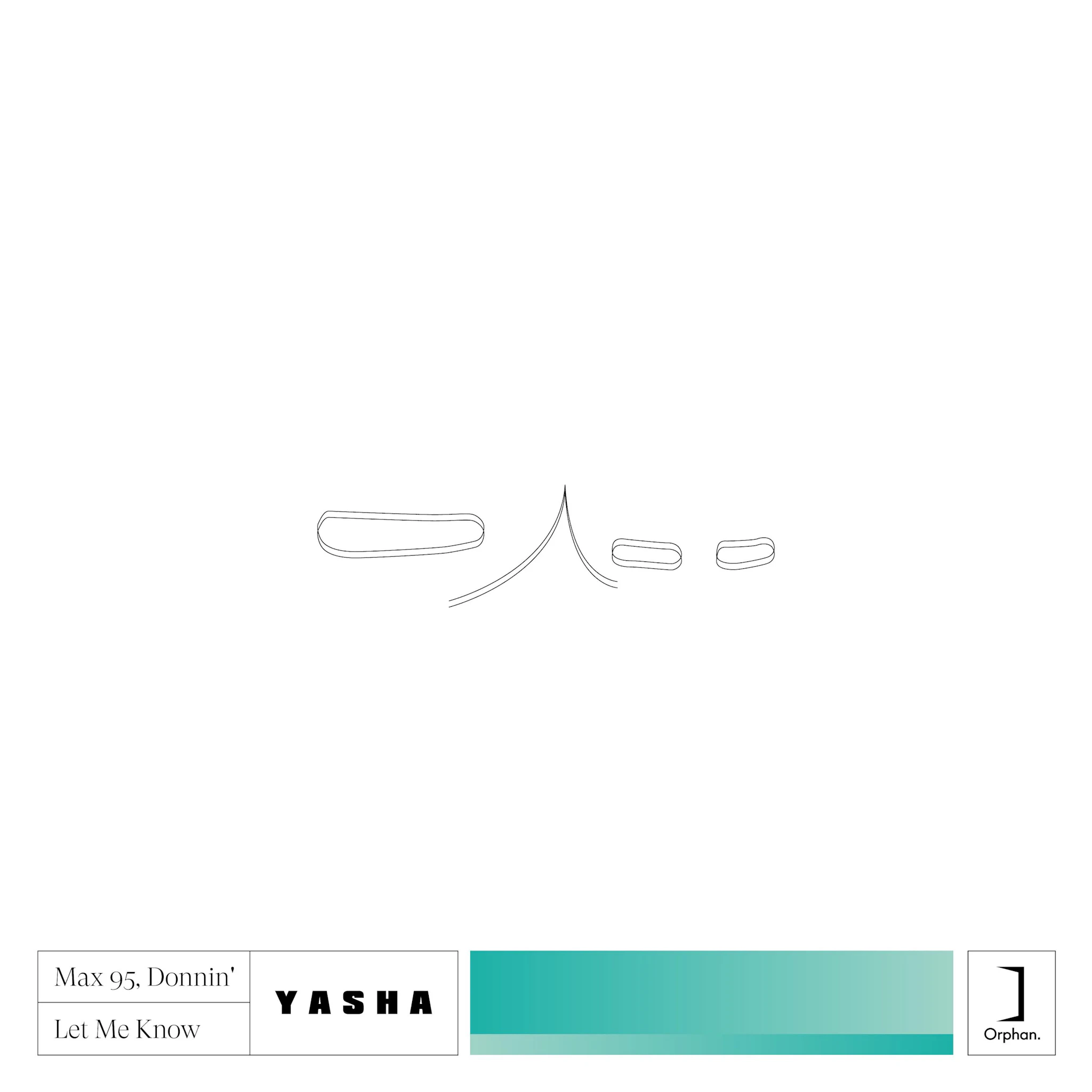 Yasha - Max 95, Donnin' / Let Me Know