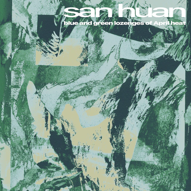 San Huan - blue and green lozenges of April heat