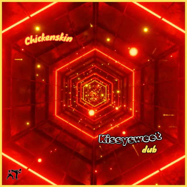 Chickenskin - Kissysweet Dub