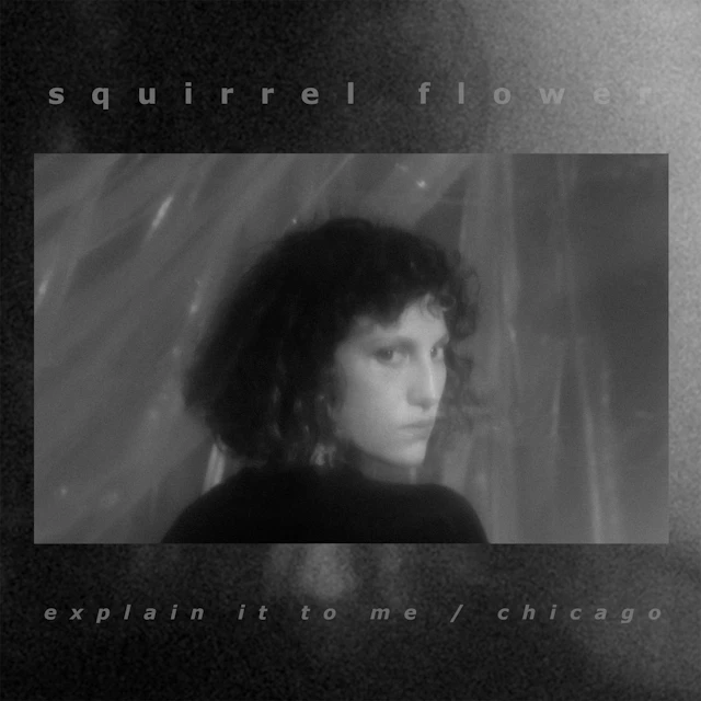Squirrel Flower - Explain It To Me / Chicago