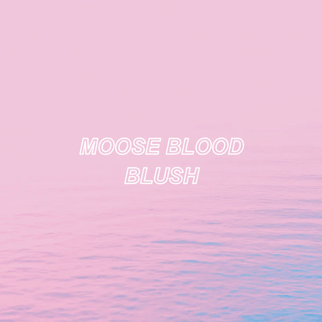 Moose Blood - Blush