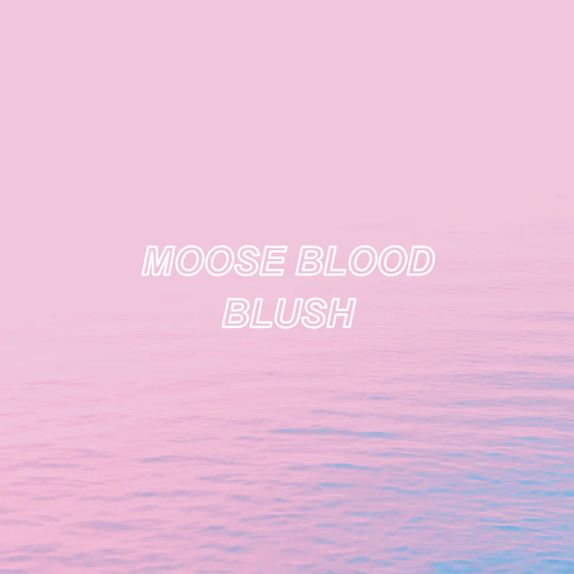 Moose Blood - Blush