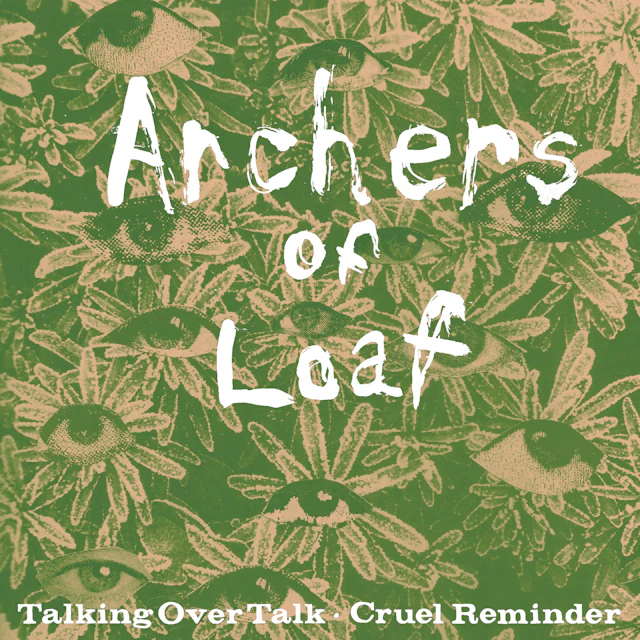 Archers of Loaf - Talking Over Talk / Cruel Reminder