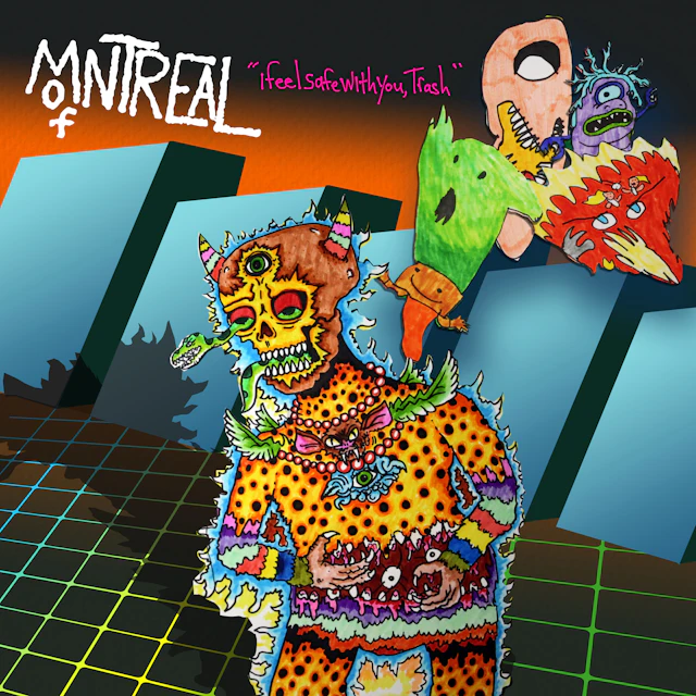 of Montreal - I Feel Safe with You, Trash