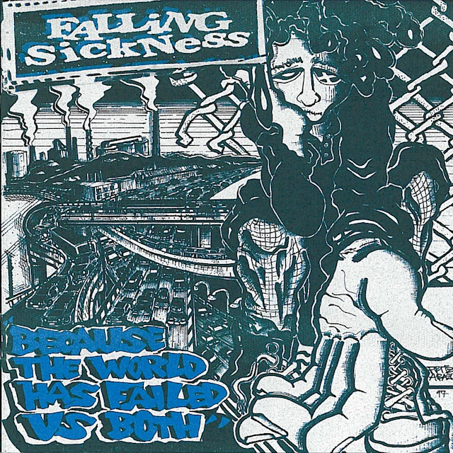 Falling Sickness - Because The World Has Failed Us Both