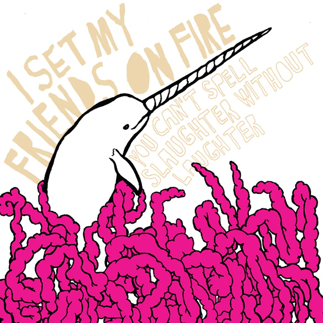 I Set My Friends On Fire - You Can't Spell Slaughter Without Laughter