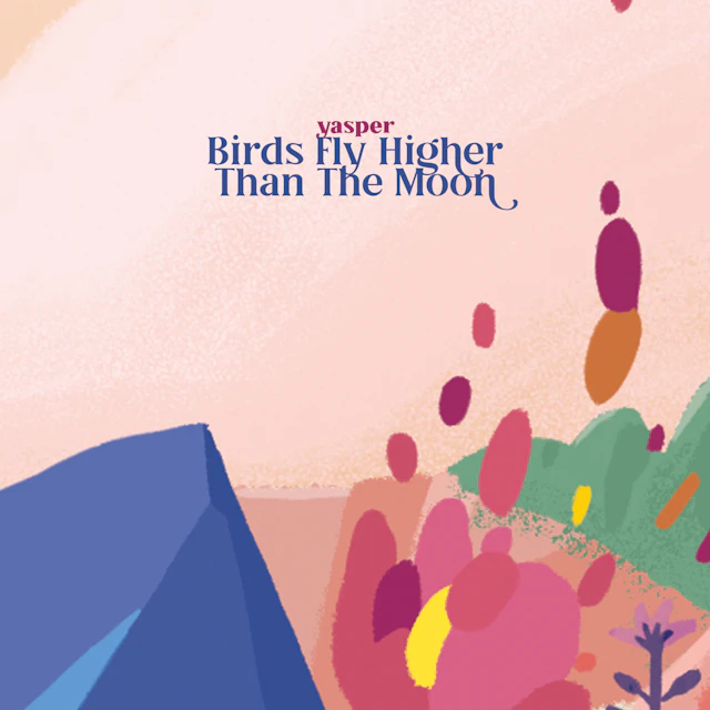 Yasper - Birds Fly Higher Than The Moon