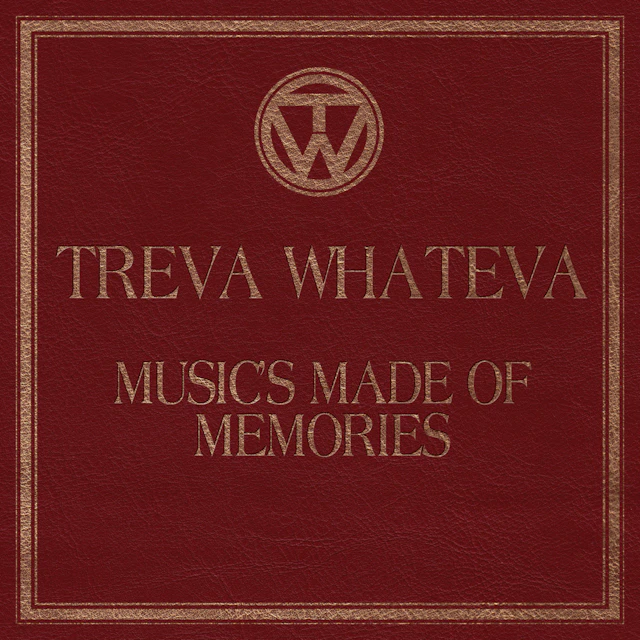 Treva Whateva - Music's Made Of Memories