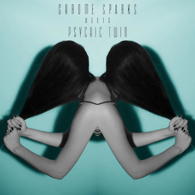 Psychic Twin - Chrome Sparks Meets Psychic Twin