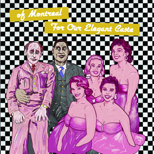 of Montreal - For Our Elegant Caste
