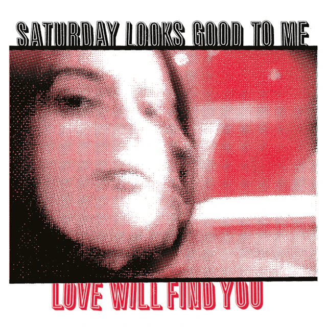 Saturday Looks Good to Me - Love Will Find You