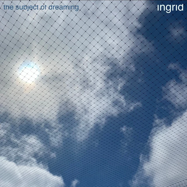 Ingrid - The Subject of Dreaming