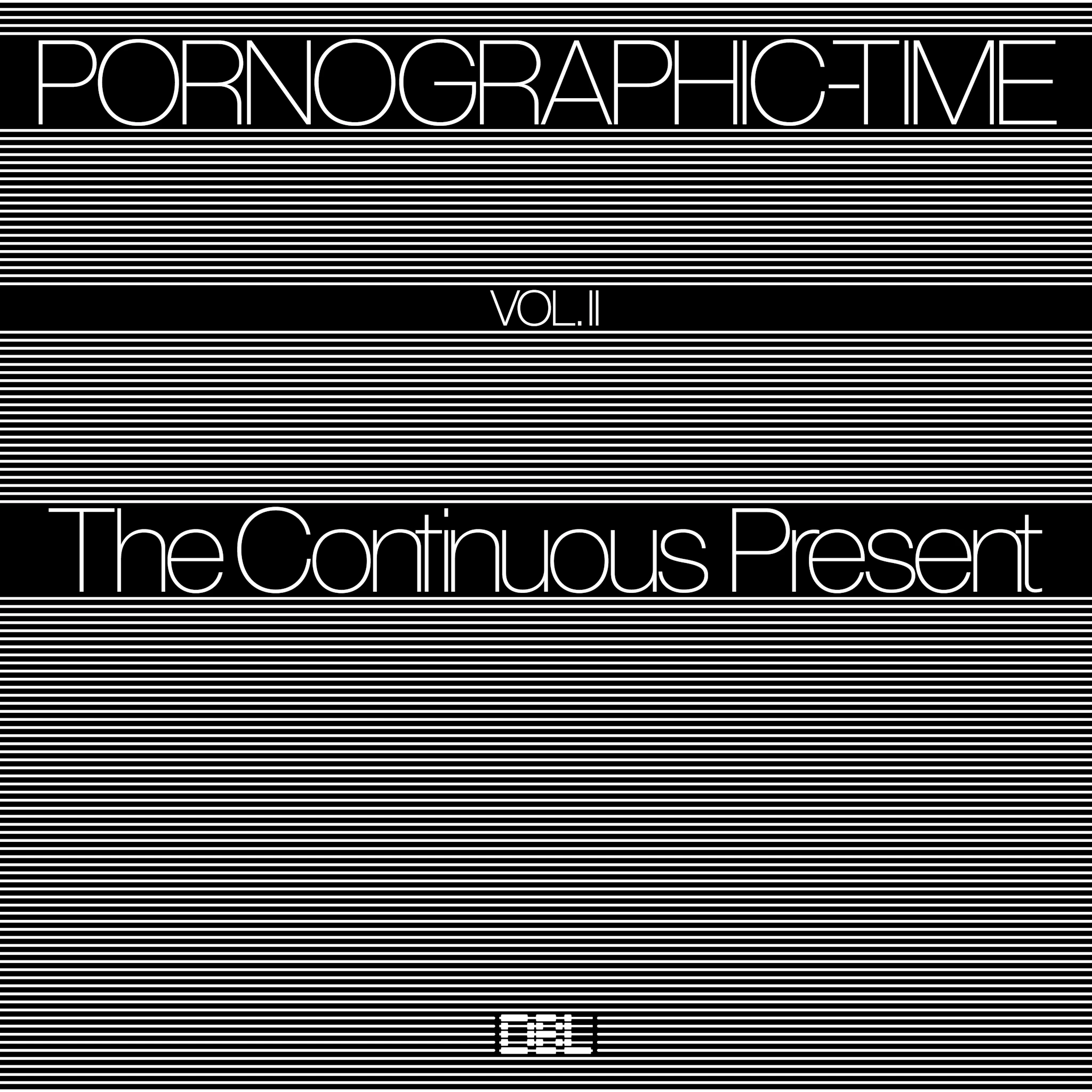 Pornographic-Time, Vol. II: The Continuous Present