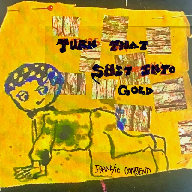 Turn That Shit Into Gold