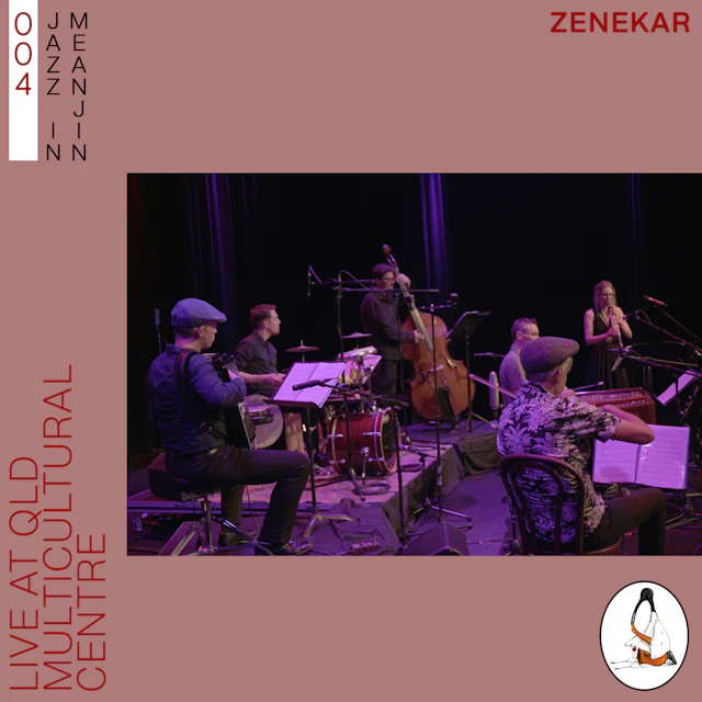 Jazz in Meanjin 004 - Zenekar (Live at QLD Cultural Centre)