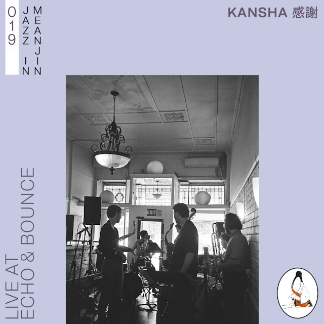 Jazz in Meanjin 019 - kansha 感謝 (Live at Echo & Bounce)