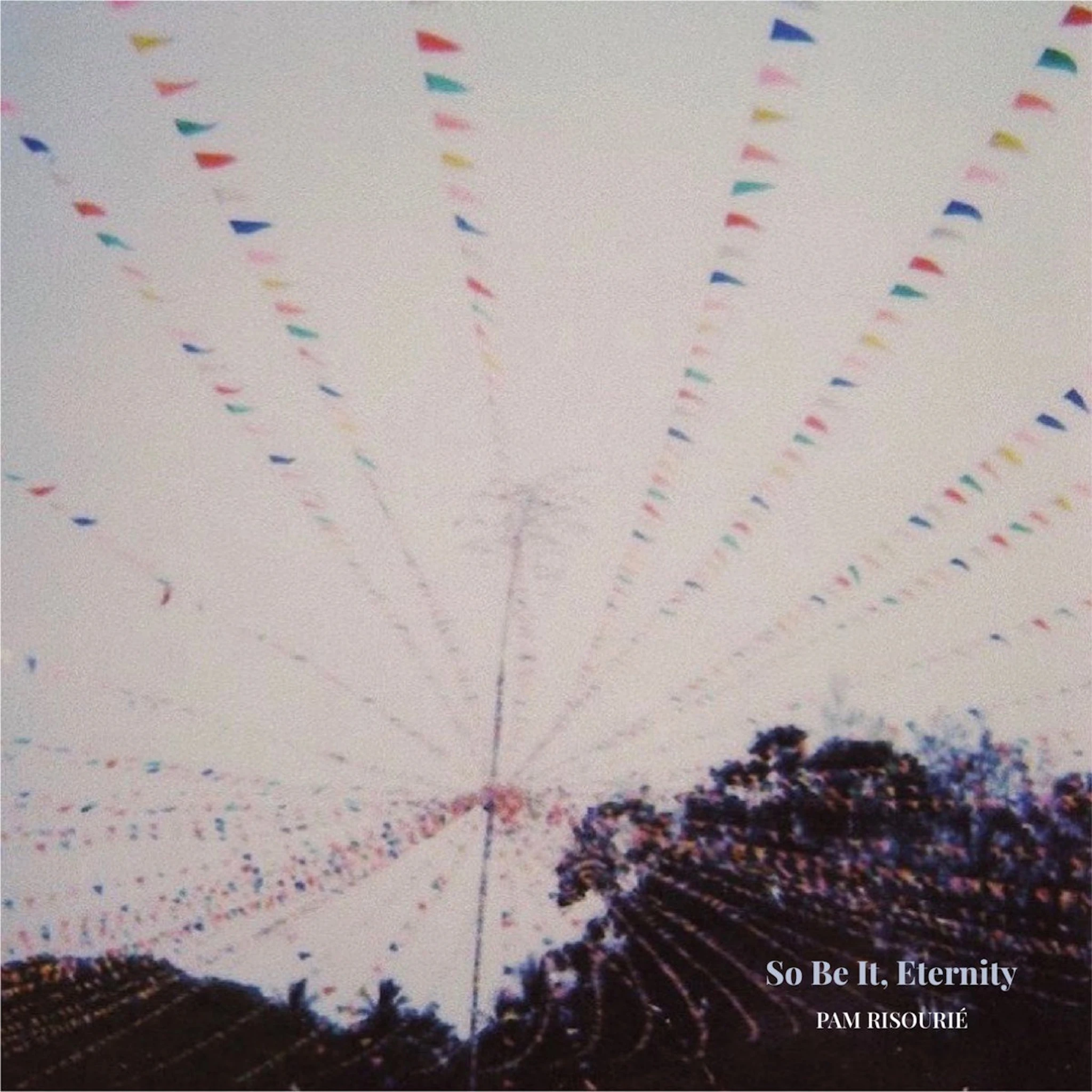 pam risourié - So Be It, Eternity