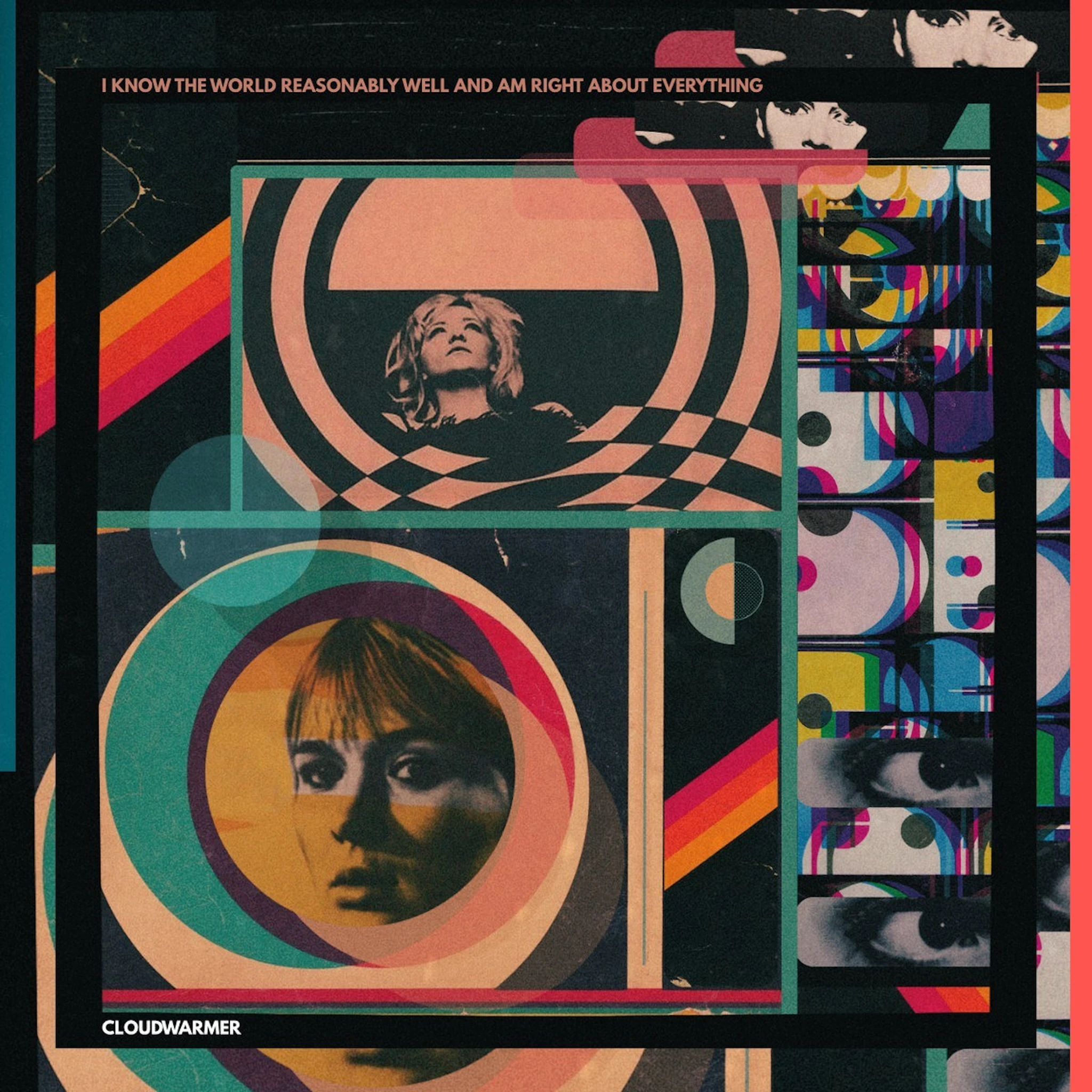 Cloudwarmer - I Know the World Reasonably Well and Am Right About Everything