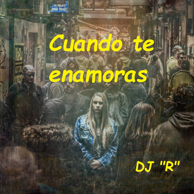 DJ "R" - CUANDO TE ENAMORAS