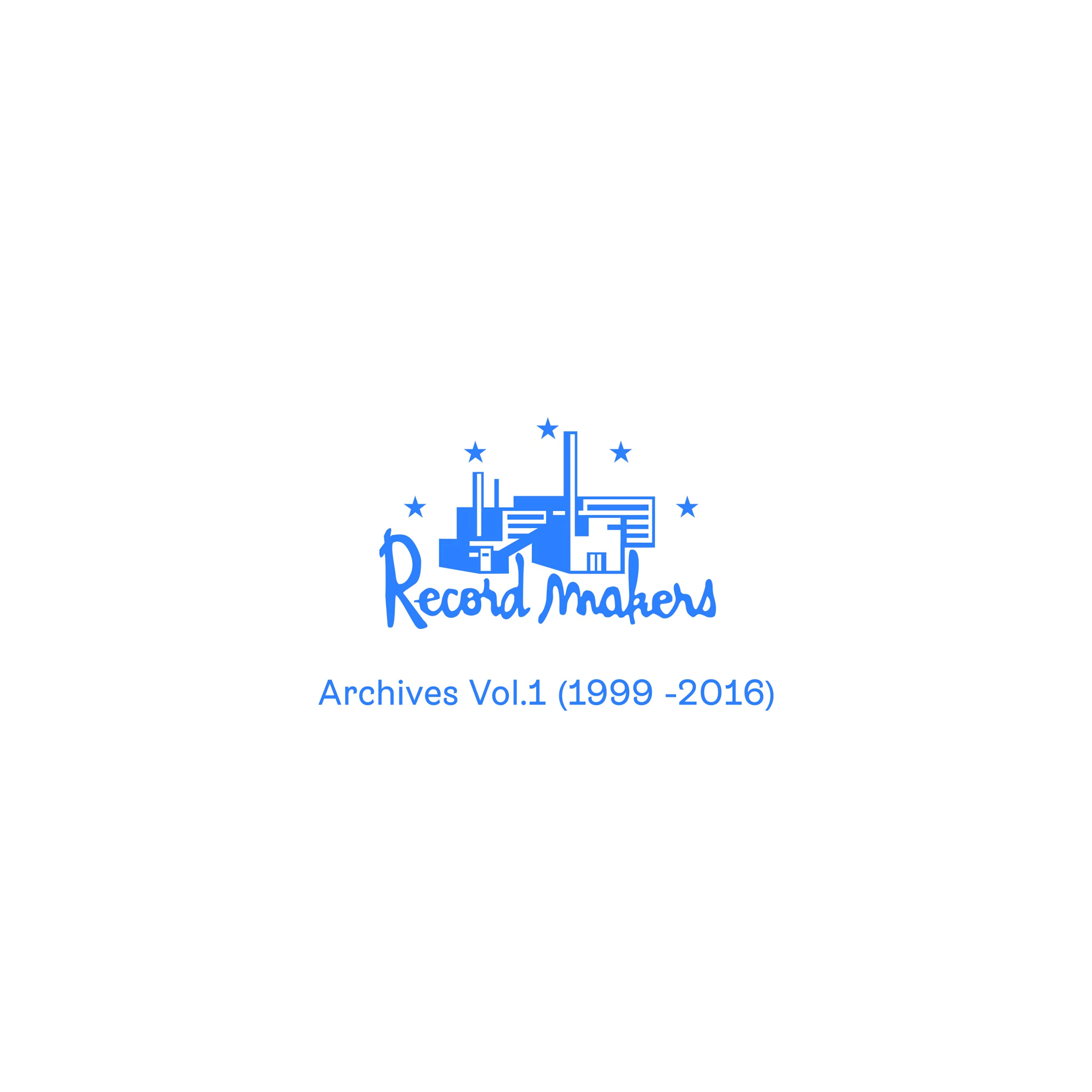 Record Makers - Archives Vol. 1 (1999-2016)