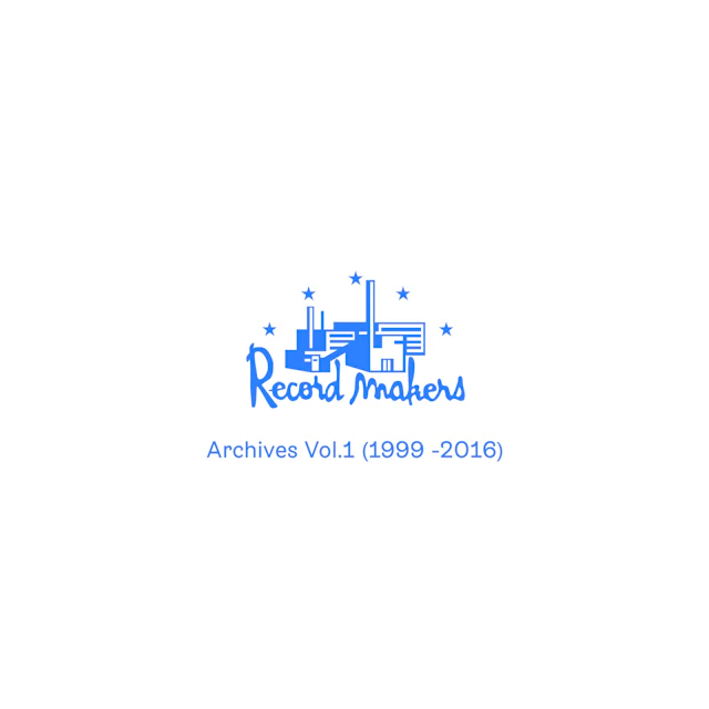 Record Makers - Archives Vol. 1 (1999-2016)