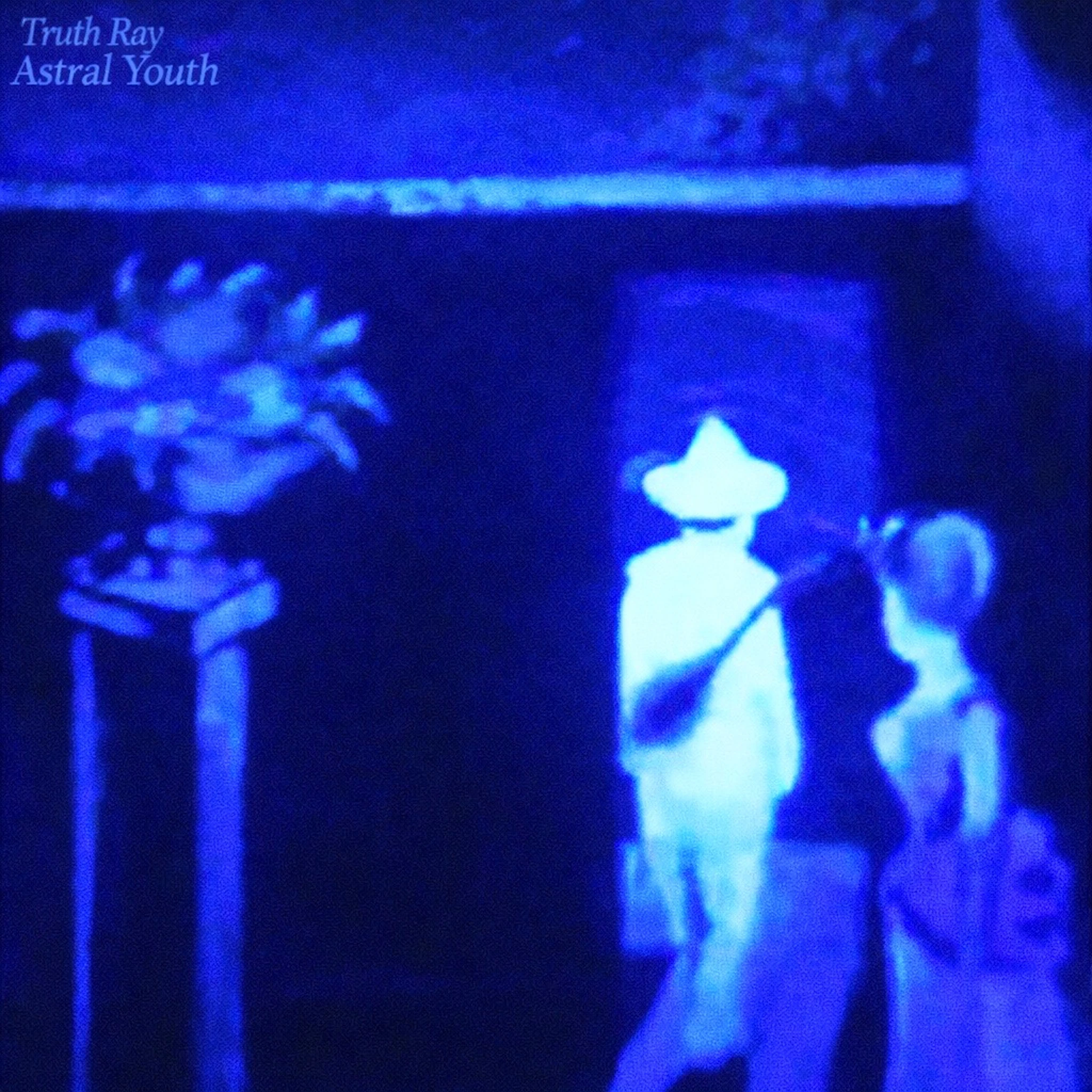 Truth Ray - Astral Youth