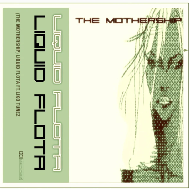 LIQUID FLOTA & LiKo Tunez - (THE MOTHERSHIP)