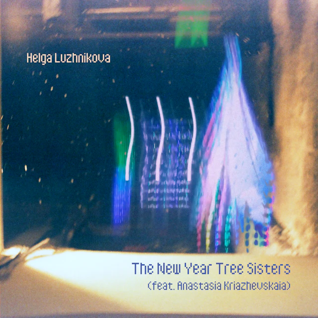 Helga Luzhnikova, Anastasia Kriazhevskaia - The New Year Tree Sisters