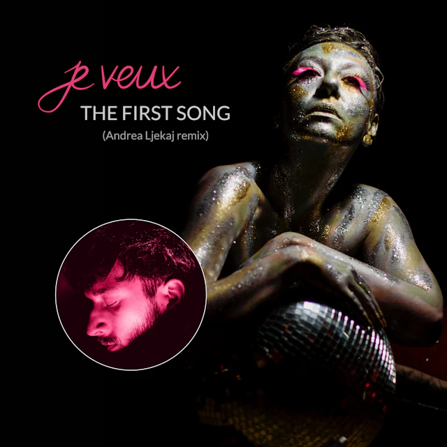 Je Veux - The First Song (Andrea Ljekaj Remix)
