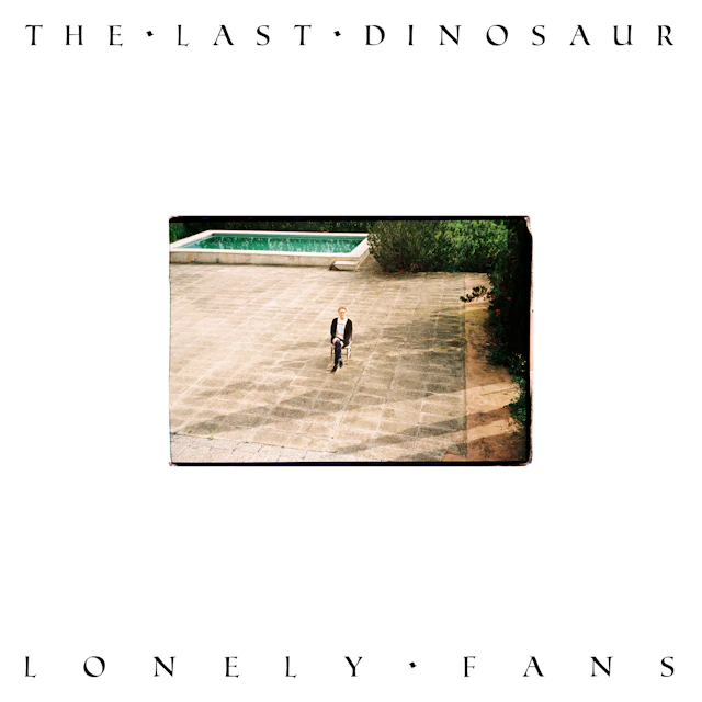 The Last Dinosaur - Lonely Fans