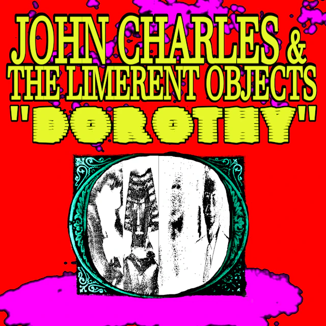JOHN CHARLES AND THE LIMERENT OBJECTS- DOROTHY