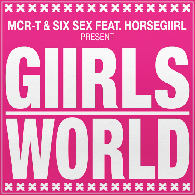 MCR-T & Six Sex - GIIRLSWORLD feat. horsegiirL)