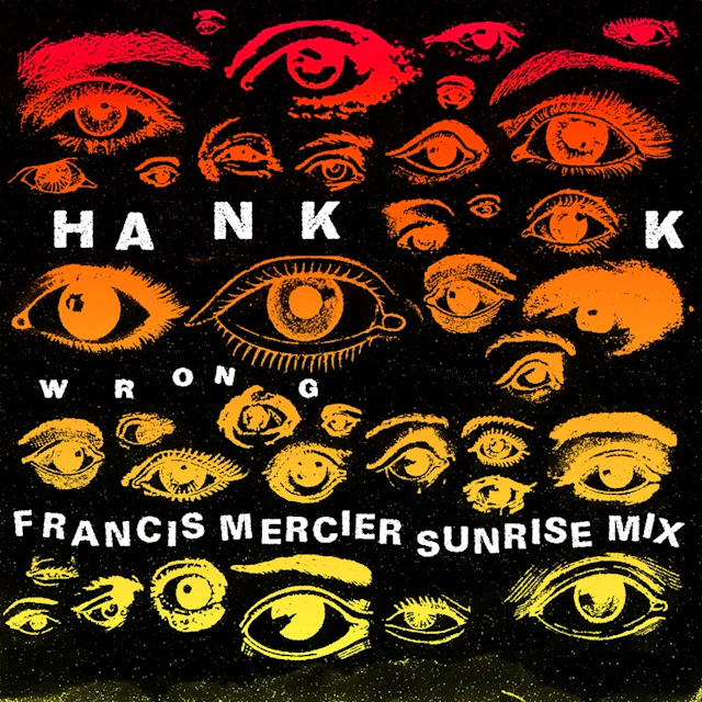 Hank K - WRONG (Francis Mercier Sunrise Mix)