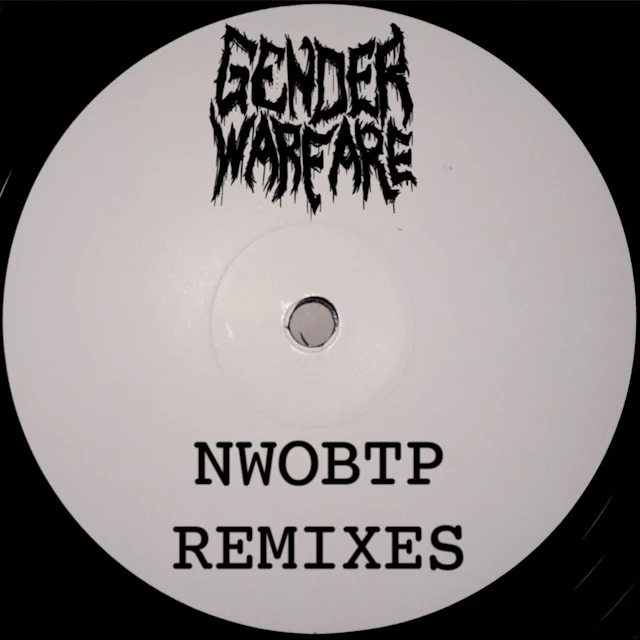 Gender Warfare - NWOBTP Remixes
