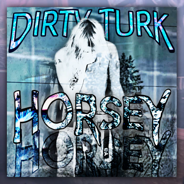 Dirty Turk - Horsey