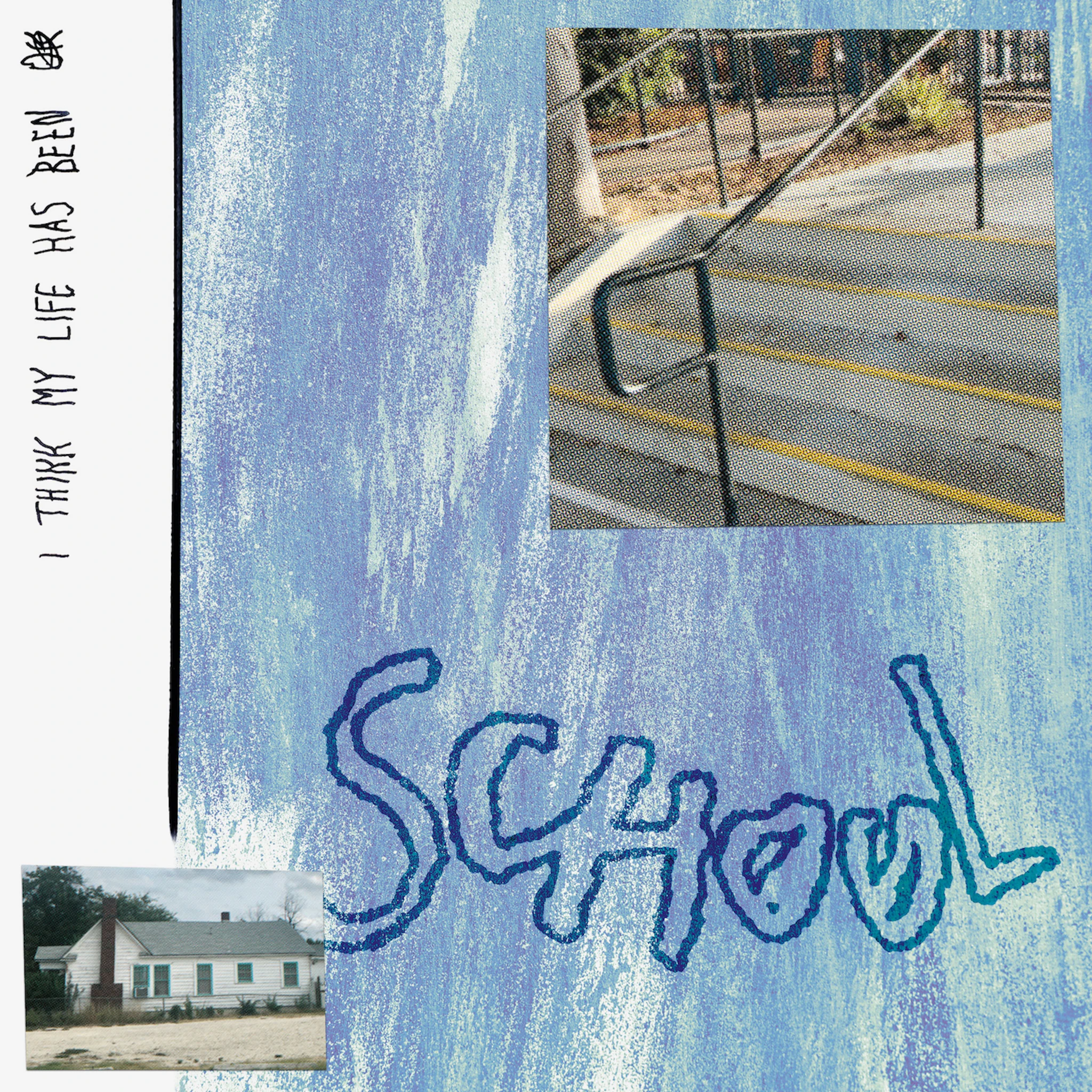 SCHØØL - I think my life has been OK