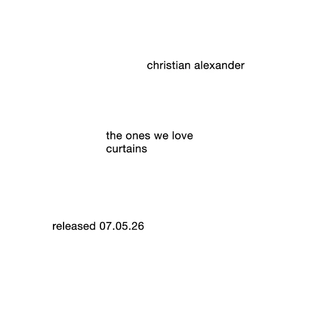 Christian Alexander - the ones we love / curtains
