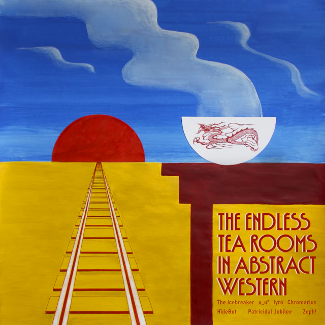 HïdeѲut, The Icebreaker, Chromarius, u_u*, Iyro, Zeph!, Patricidal Jubilee - The Endless Tea Rooms In Abstract Western