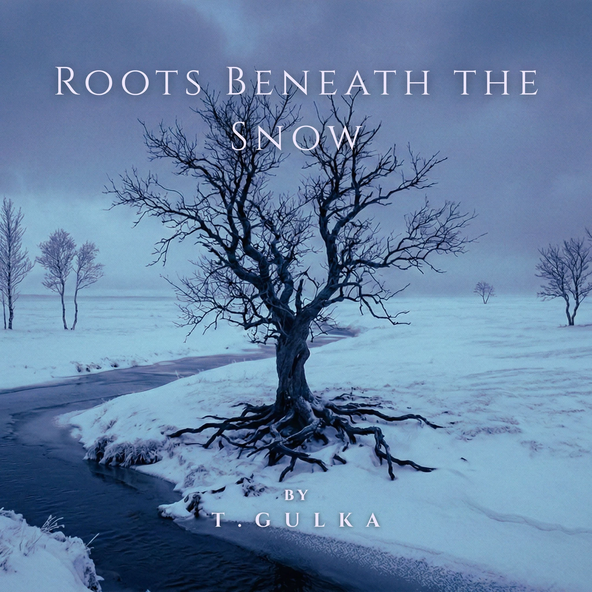 T. Gulka - Roots Beneath the Snow