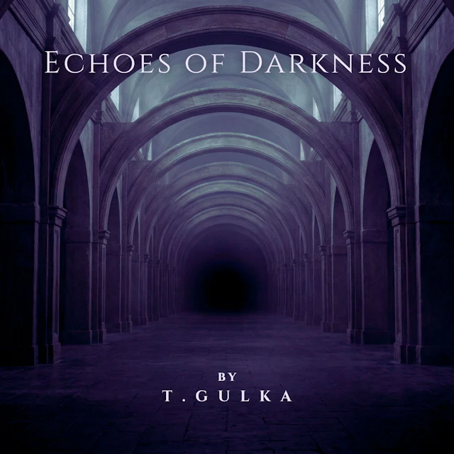 T. Gulka - Echoes of Darkness