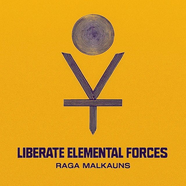 Liberate Elemental Forces - Raga Malkauns