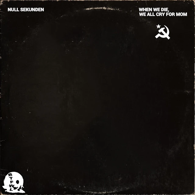 Null Sekunden - When We Die, We All Cry For Mom