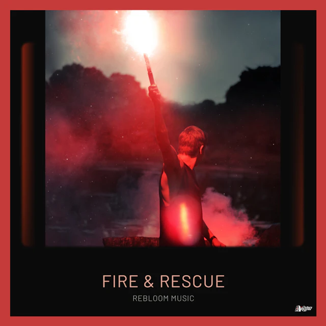 Rebloom Music - Fire & Rescue