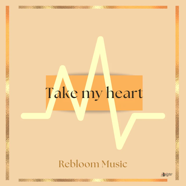 Rebloom Music - Take My Heart
