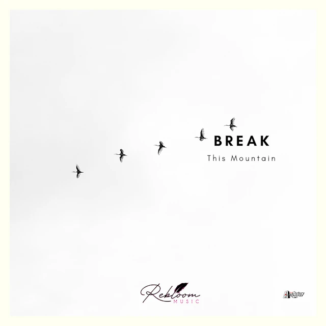 Rebloom Music - Break This Mountain