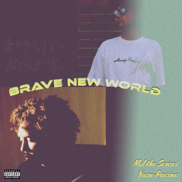 MJ the Sensei, Yasu-Pacino - Brave New World