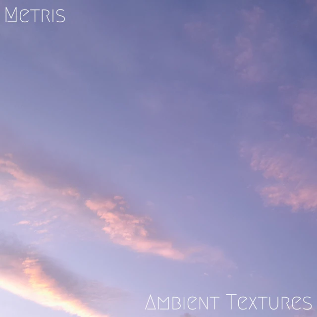 Metris - Ambient Textures