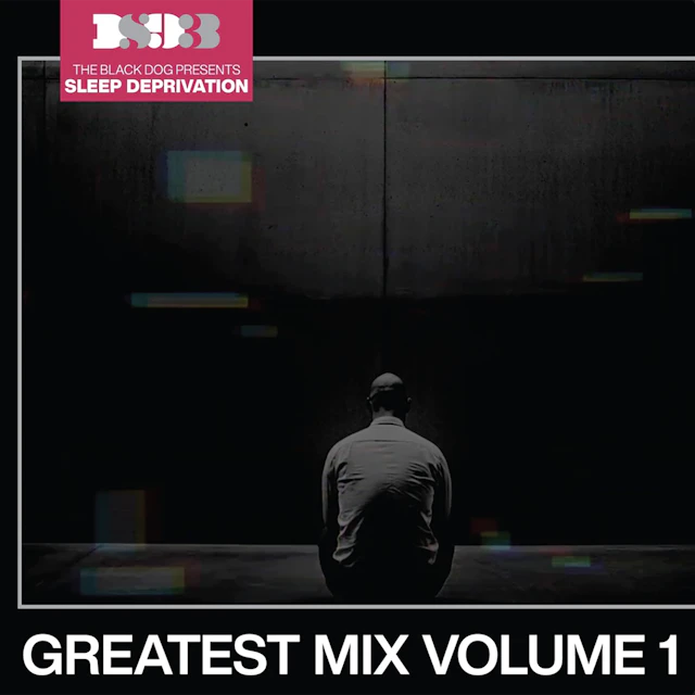 The Black Dog Presents Sleep Deprivation: Greatest Mix Volume 1
