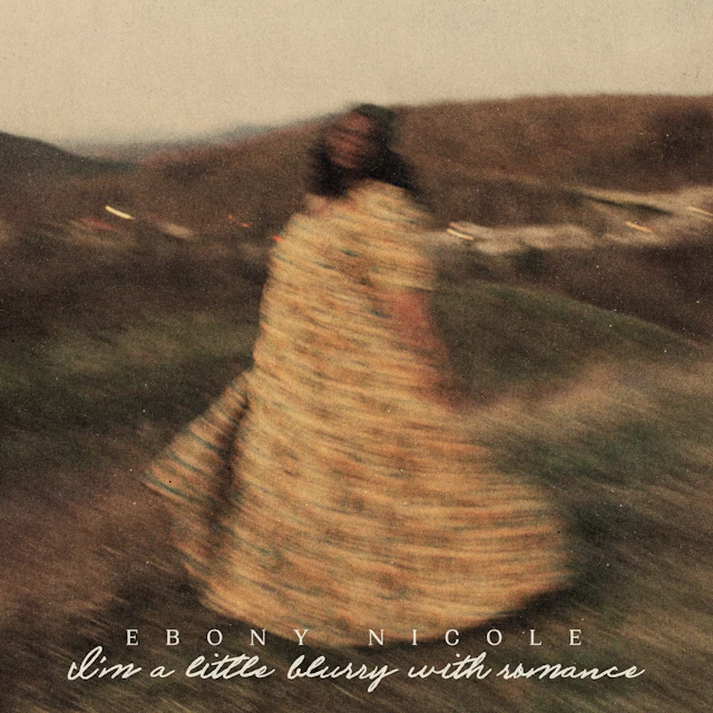 Ebony Nicole I'm a little blurry with romance
